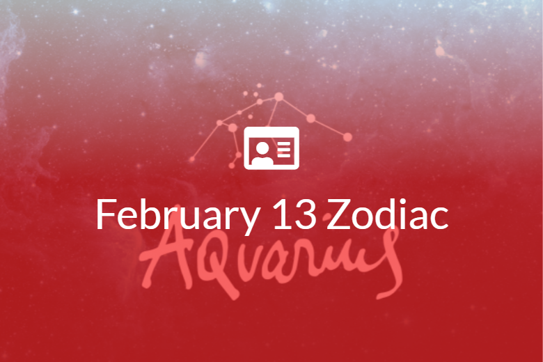 February 13 Zodiac Sign | Full Horoscope And Personality